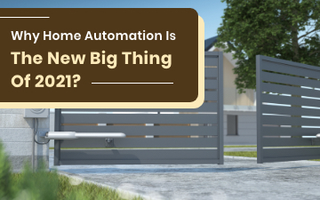 Why Home Automation Is The New Big Thing Of 2021?